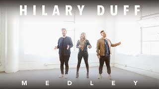 Hilary Duff Medley - Matt Bloyd, Melanie Pfirrman and Andreas Moss