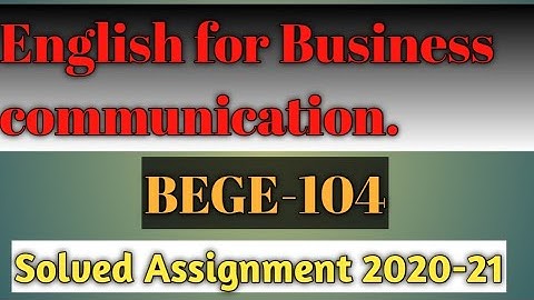 Solved assignment..Bege104[English for business communication]