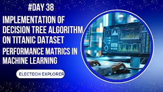 Implementation of Decision Tree algorithm on Titanic Dataset | Performance Matrices in ML | Day 38
