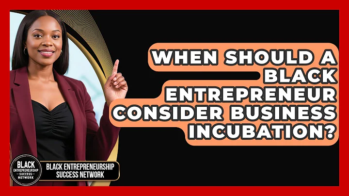 When Should a Black Entrepreneur Consider Business Incubation?