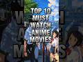 TOP 10 MUST WATCH ANIME MOVIES Movieloverpurav Anime Top10anime Animemovie Animemovies