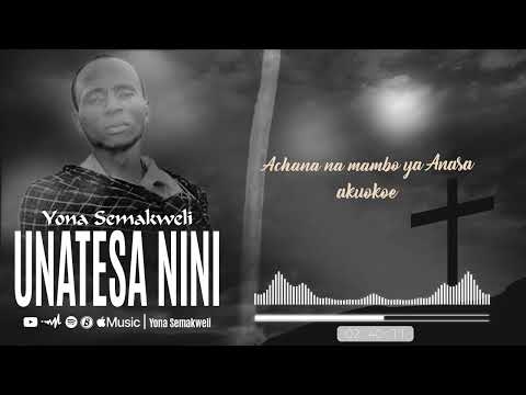YONA SEMAKWELI UNATESA NINI Official Audio