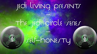 Jedi Circles Series | #1 Self-Honesty