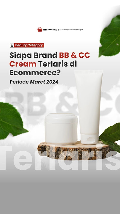 INI DIA MERK BB & CC CREAM TERBAIK DI ECOMMERCE!! Maret 2024