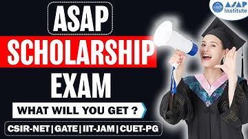 ASAP SCHOLARSHIP EXAM for CSIR-NET, GATE, IIT JAM & CUET |Boost Your Success with Expert Preparation