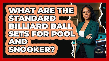What Are The Standard Billiard Ball Sets For Pool And Snooker? - Billiards Hustlers