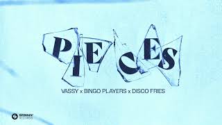 Vassy X Bingo Players X Disco Fries - Pieces (Official Audio Video)