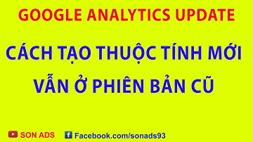 Google analytics Update - Cách Tạo Thuộc Tính Google Analytics Phiên Bản Cũ