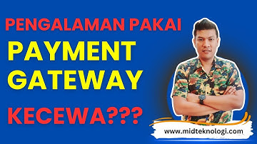 Pengalaman Kami menggunakan payment gateway