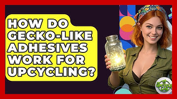 How Do Gecko-like Adhesives Work For Upcycling? - The Upcycle Lab
