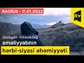 Qaragöl– Kilisəlidağ əməliyyatının hərbi-siyasi əhəmiyyəti - Radius - 11.01.2022