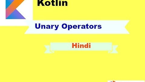 Kotlin Tutorial in Hindi |  Unary Operators