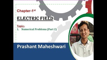 Electric Field 1.13 Numericals (Part-2)