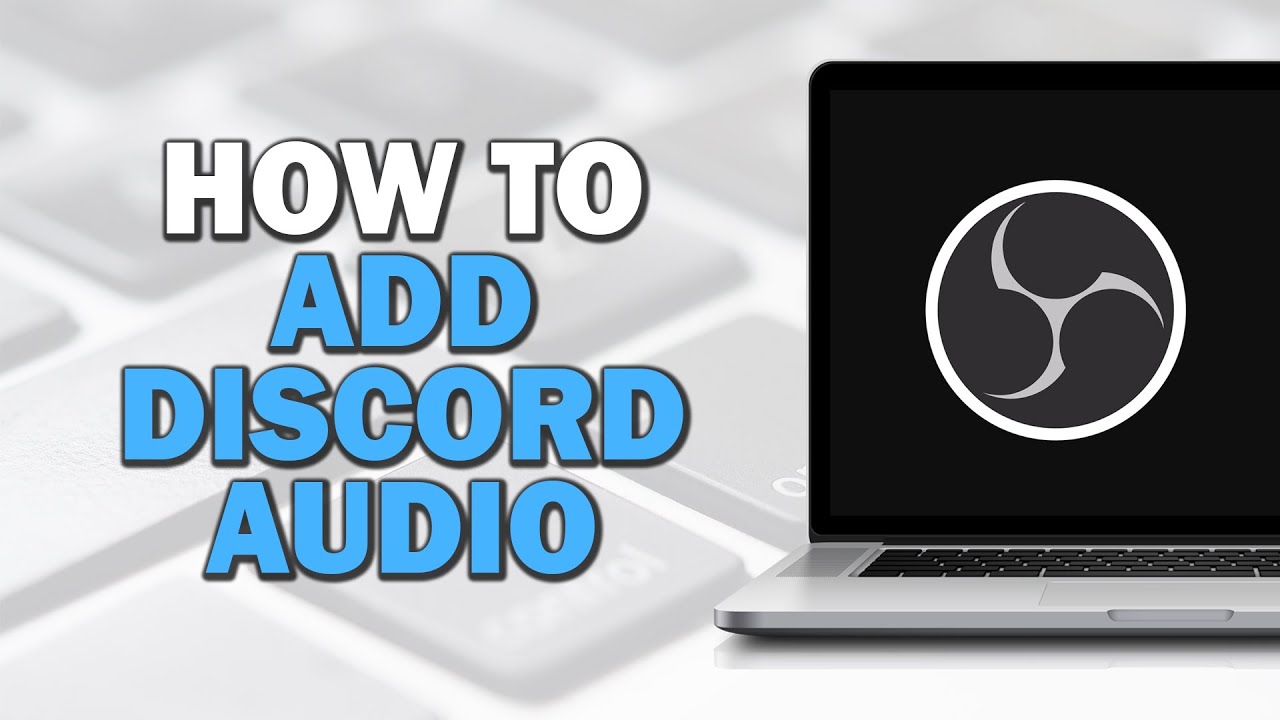 How To Add Discord Audio In OBS (Quick Tutorial) - YouTube