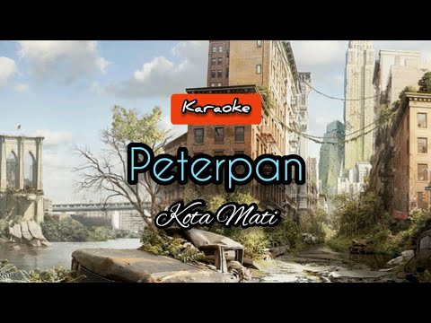 Peterpan - Kota Mati | No Vocal [ karaoke ]