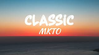 MKTO - Classic (Lyrics)