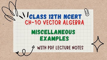 Miscellaneous Examples Chapter 10 Class 12 || Vector Algebra Miscellaneous examples