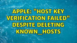 Apple: Host key verification failed despite deleting known_hosts (3 Solutions!!)