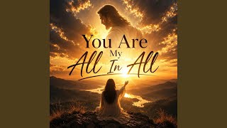 You Are My All In All