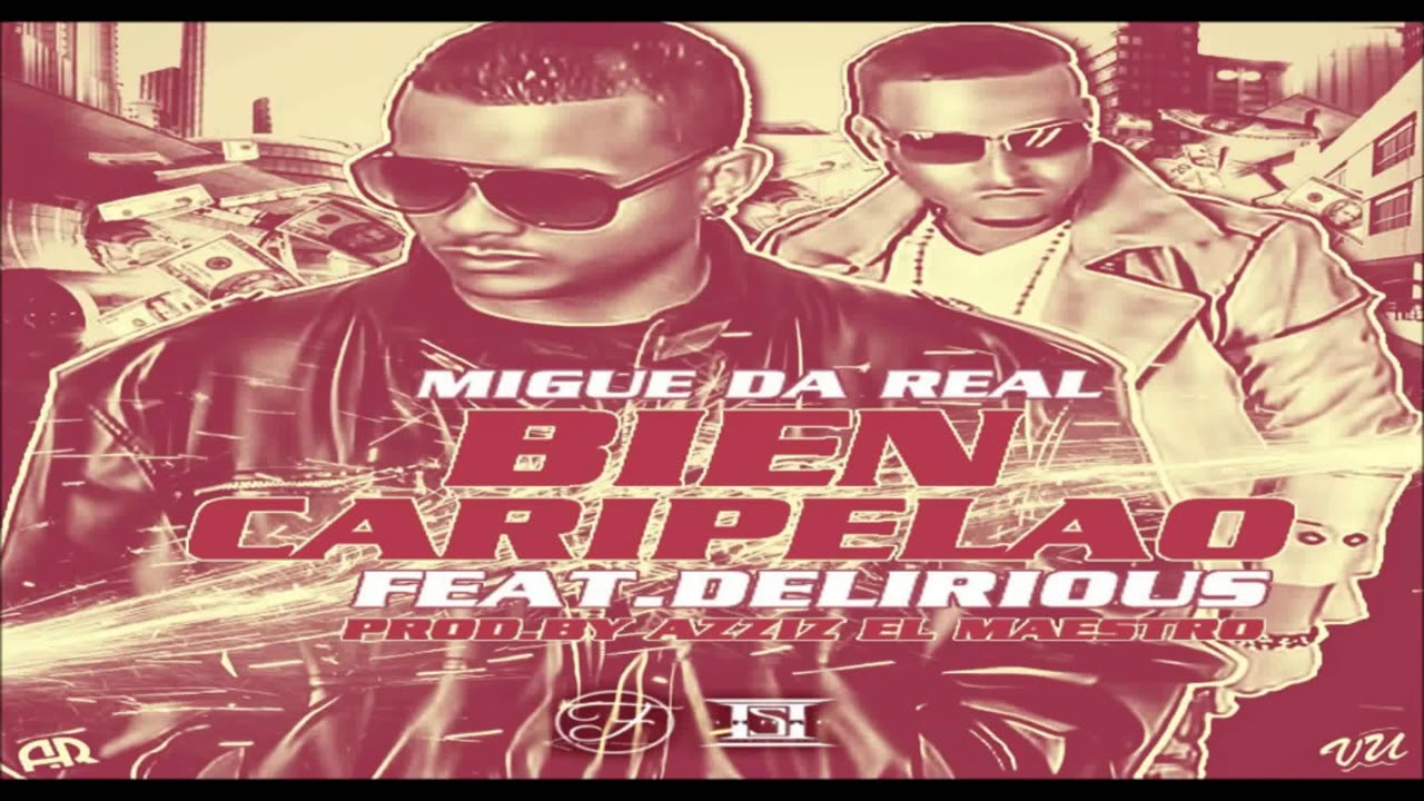 Bien Caripelao ~ Migue Da Real Ft  Delirious Original ★Nuevo 2012★