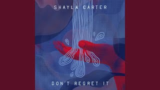Don't Regret It - Shayla Carter