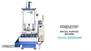 HELICAL BROACHING SPM- SPEPURMAC