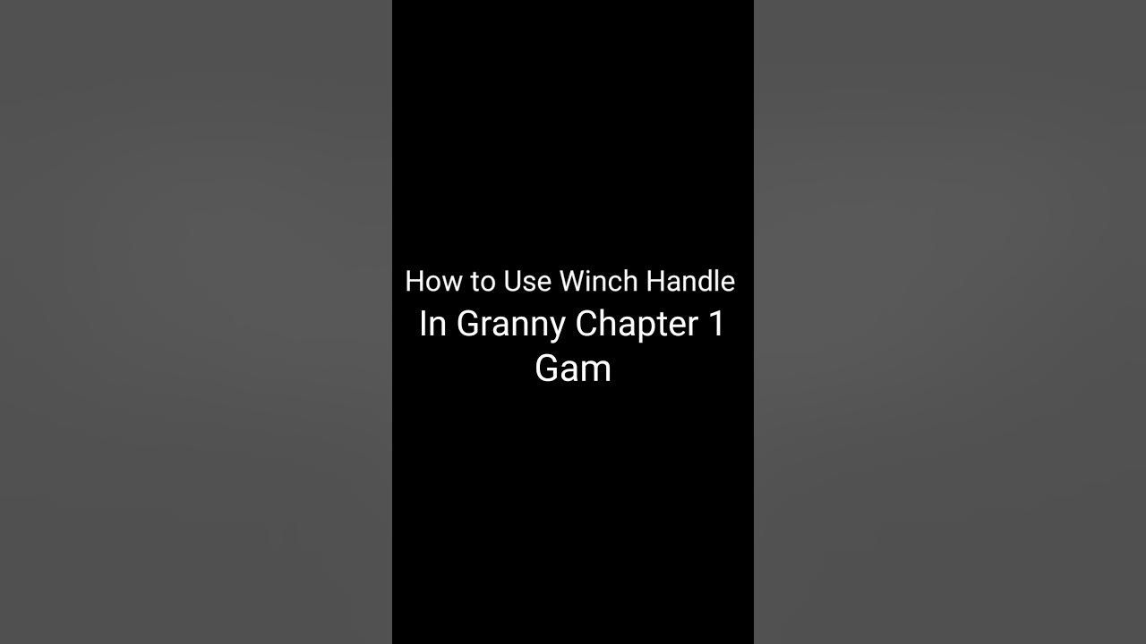 How to Use Winch Handle Granny game tips and tricks shorts granny