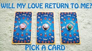WILL MY LOVE RETURN TO ME  PICK A CARD  TIMELESS