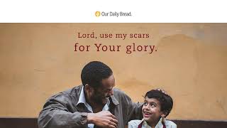A Compassionate Father | Audio Reading | Our Daily Bread Devotional | August 18, 2022