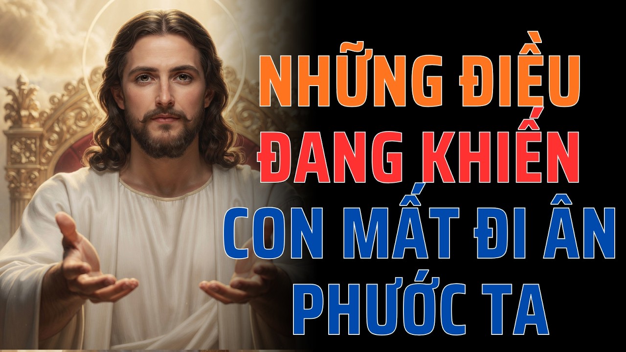 🔴Chúa Nói Trực Tiếp | Ta nói con biết, những điều đang khiến con mất đi ân phước Ta