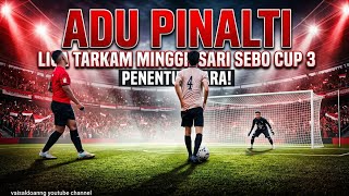 PENALTY SHOOTOUT RW 1B VS RW 5 🔴 MINGGIRSARI SEBO CUP 3