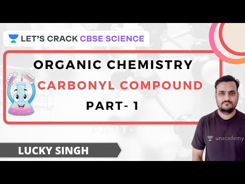 Organic Chemistry | Carbonyl Compound | Part 1 | CBSE Science | Lucky Singh