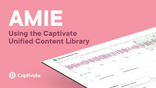 Using the Captivate Unified Content Library