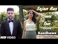 GURU RANDHAWA Sajan Rus Jave Tan Aparna Mishra Latest Punjabi Song Exclusive Music Video GURU RANDHAWA Sajan Rus Jave Tan Aparna Mishra Latest Punjabi Song Exclusive Music Video