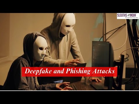 Deepfake & Phishing Attacks | Sleuths India - Private Detective Agency | Fraud Investigation Experts