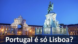 Portugal é só Lisboa?