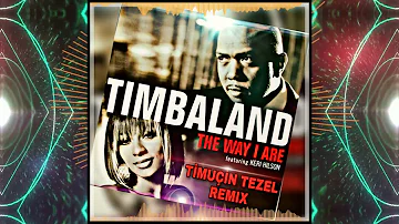 Timbaland ft.Keri Hilson - The Way I Are (Timuçin Tezel Remix)