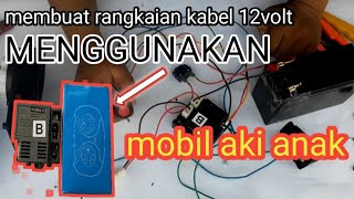 cara||tutorial membuat rangkaian kabel 12volt,menggunakan resiver/remot,mobil aki anak,#motorakianak