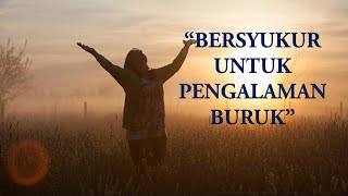 Bersyukur Untuk Pengalaman Buruk 25 Feb 2022 Oleh Ibu Vera Febrianthy, M.th