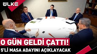 O Gün Geldi Çattı! 5'li Masa Adayını Açıklayacak