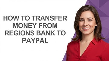 How To Transfer Money From Regions Bank To Paypal - AshleyHowTo