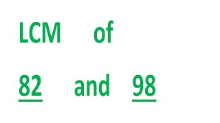 LCM      of    82      and    98