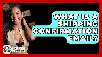 What Is A Shipping Confirmation Email? - TheEmailToolbox.com