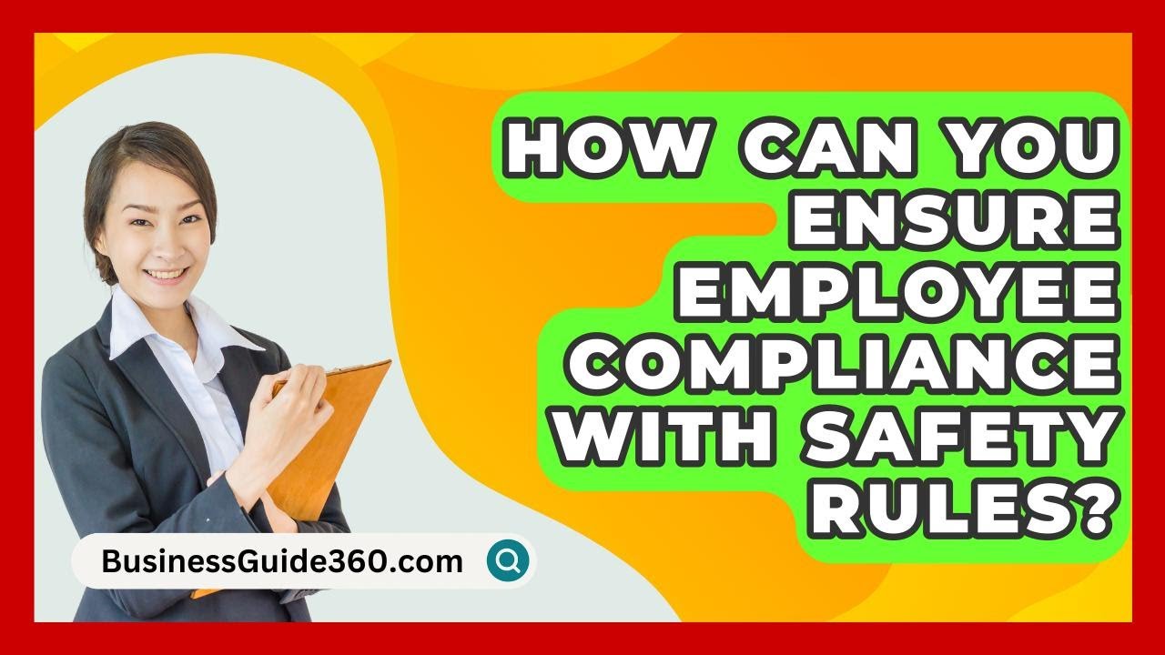 How Can You Ensure Employee Compliance With Safety Rules? - BusinessGuide360.com