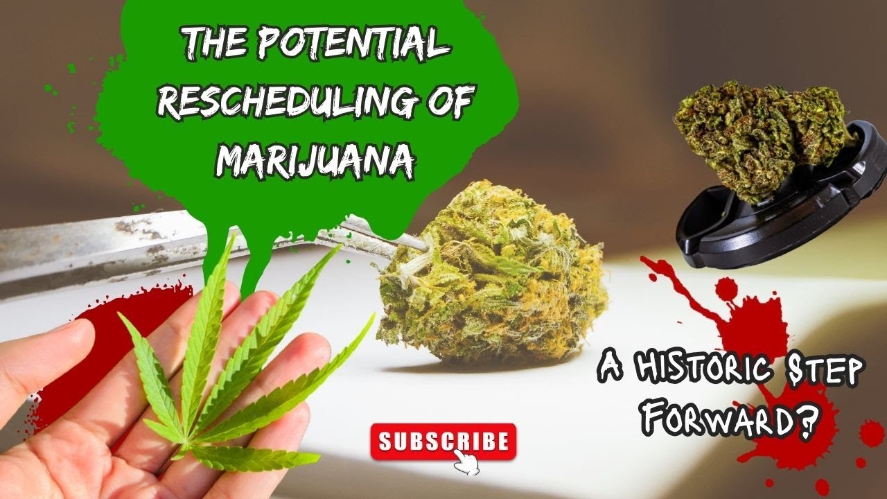 The Potential Rescheduling of Marijuana: A Historic Step Forward?