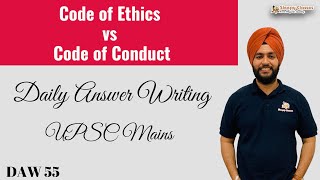 DAW 55 | Code of Ethics vs Code of Conduct | GS 4 - Ethics | DAILY ANSWER WRITING FOR MAINS |