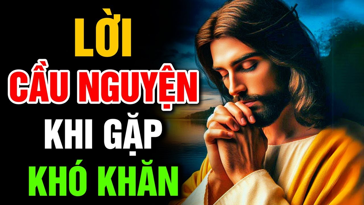 🔴 LỜI CẦU NGUYỆN KHI GẶP KHÓ KHĂN, CẦU NGUYỆN MỖI NGÀY | Lời Chúa Hôm Nay