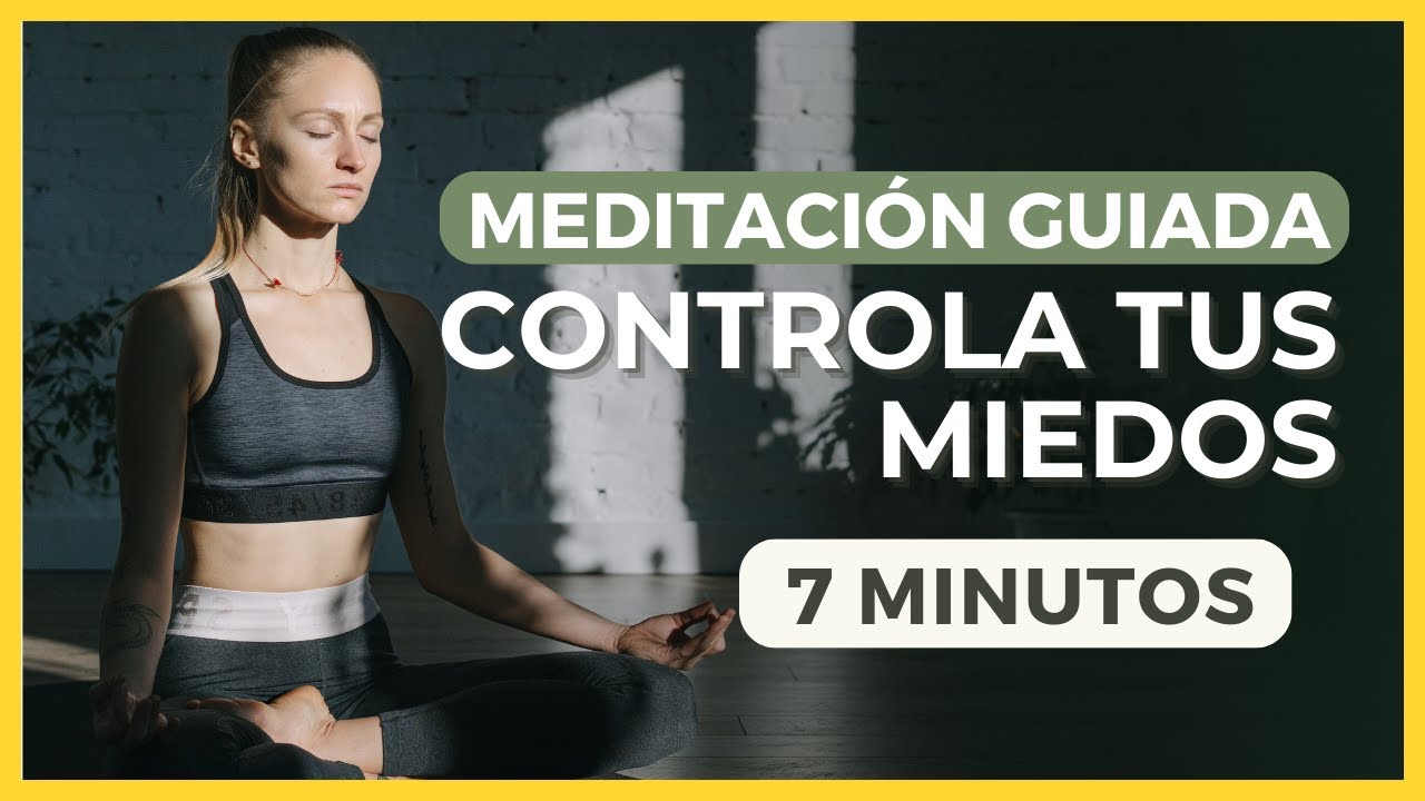 🧘 Meditación GUIADA Poderosa: Controla TUS MIEDOS 🌟 7 Minutos ...