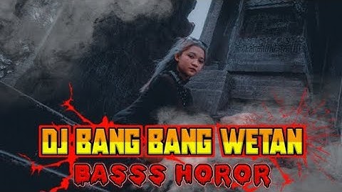 Dj BASS HOROR Bang-Bang Wetan Original Bsl Project VIRAL