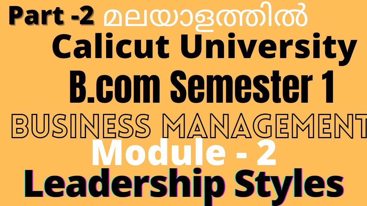 Leadership styles/Explained in Malayalam/Calicut sem 1/business mgt/module 2